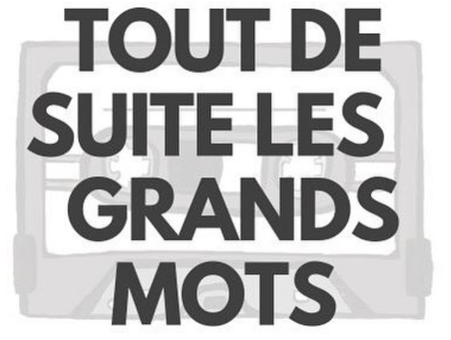 Tout de suite les grands mots (Audio)